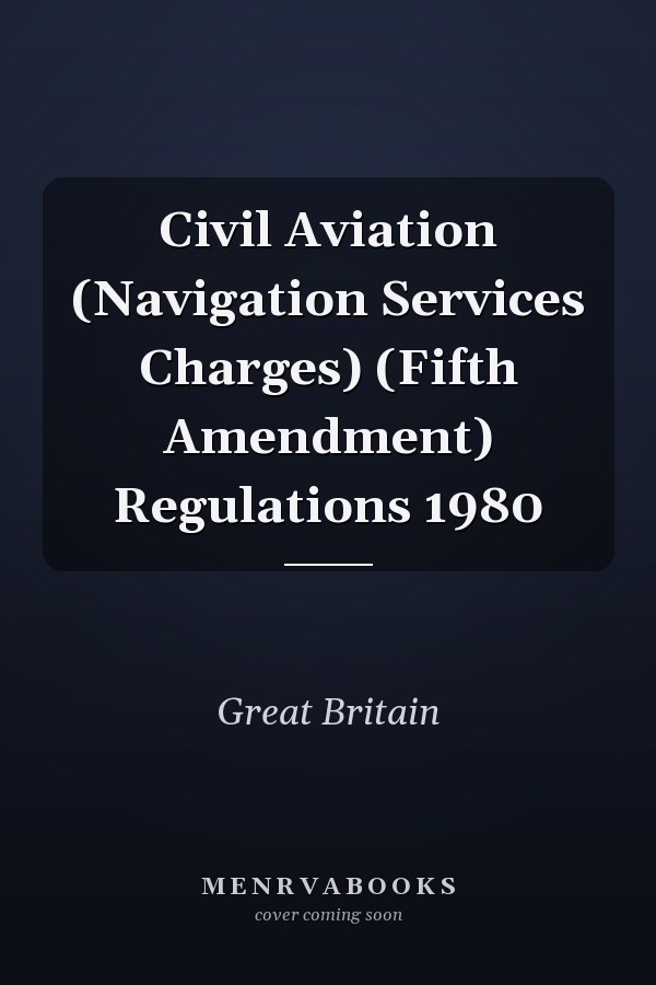 Civil Aviation (Navigation Services Charges) (Fifth Amendment) Regulations 1980