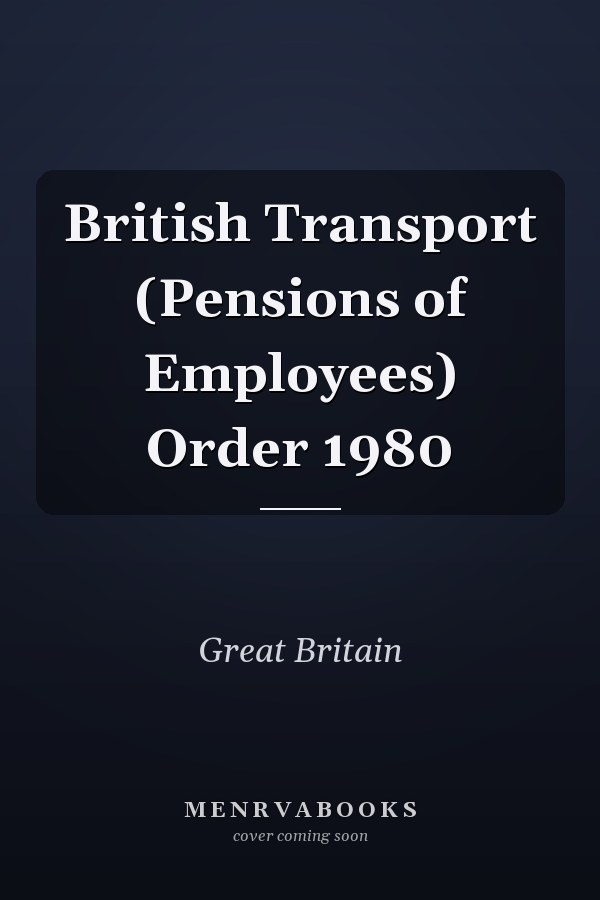 British Transport (Pensions of Employees) Order 1980