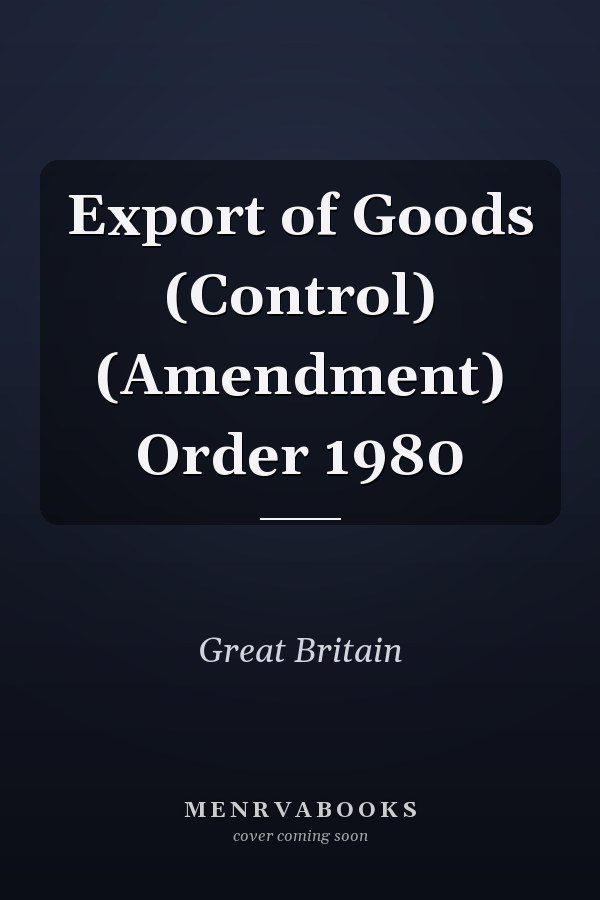 Export of Goods (Control) (Amendment) Order 1980