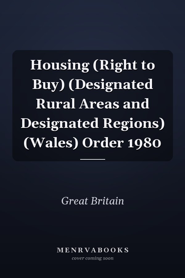 Housing (Right to Buy) (Designated Rural Areas and Designated Regions) (Wales) Order 1980