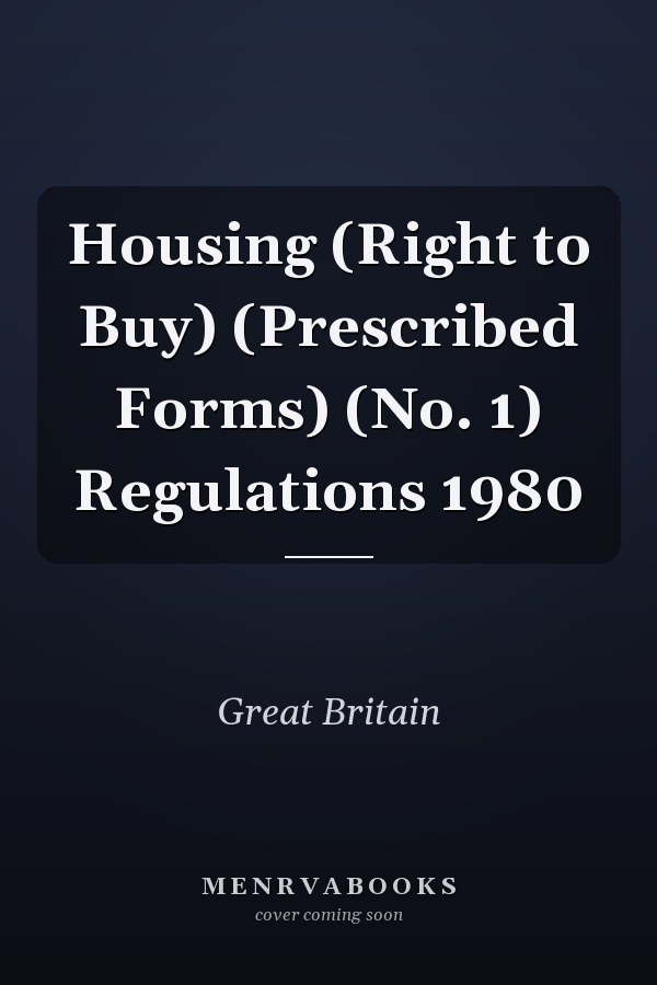 Housing (Right to Buy) (Prescribed Forms) (No. 1) Regulations 1980