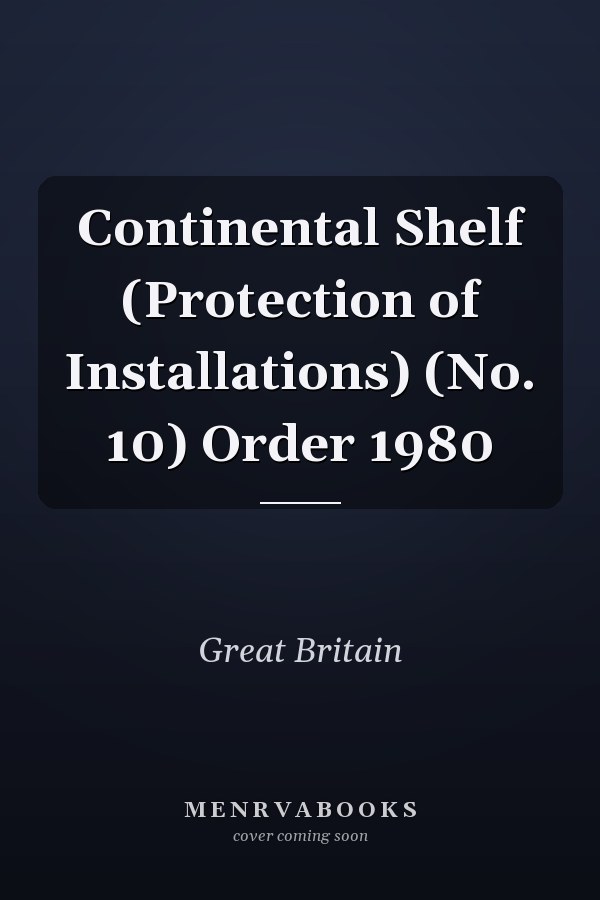 Continental Shelf (Protection of Installations) (No. 10) Order 1980