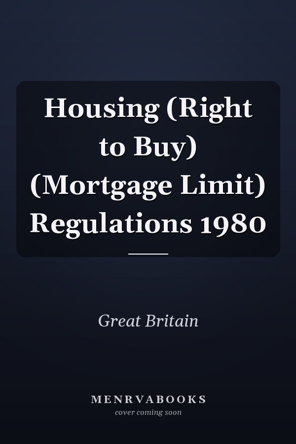 Housing (Right to Buy) (Mortgage Limit) Regulations 1980