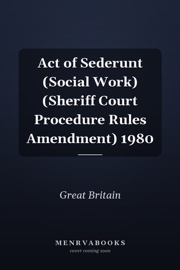 Act of Sederunt (Social Work) (Sheriff Court Procedure Rules Amendment) 1980