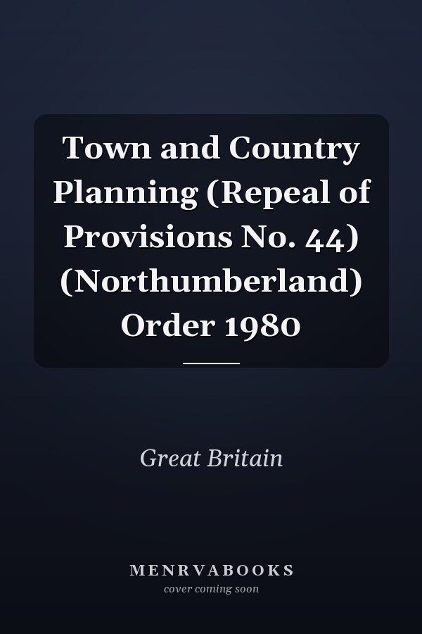 Town and Country Planning (Repeal of Provisions No. 44) (Northumberland) Order 1980