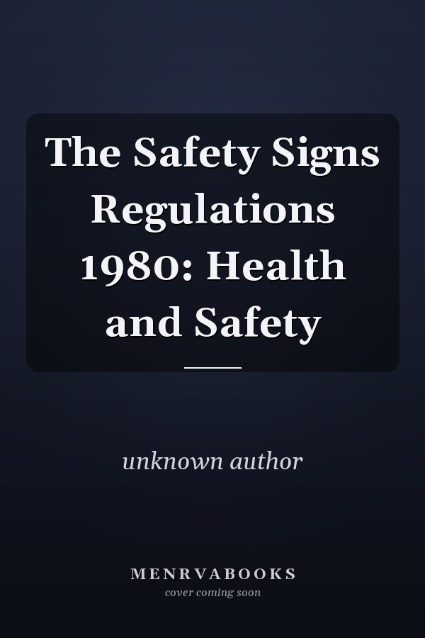 The Safety Signs Regulations 1980: Health and Safety