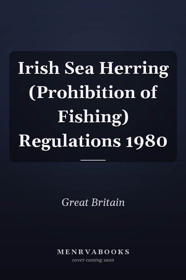 Irish Sea Herring (Prohibition of Fishing) Regulations 1980