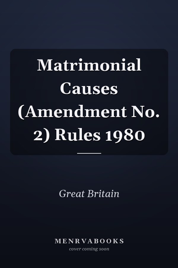 Matrimonial Causes (Amendment No. 2) Rules 1980