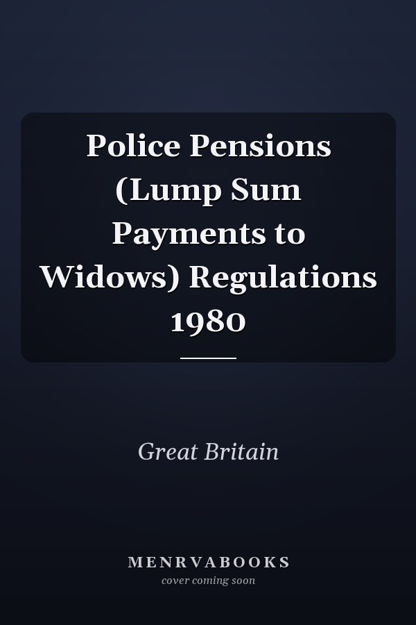 Police Pensions (Lump Sum Payments to Widows) Regulations 1980