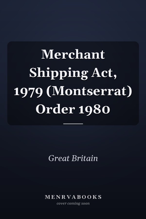 Merchant Shipping Act, 1979 (Montserrat) Order 1980