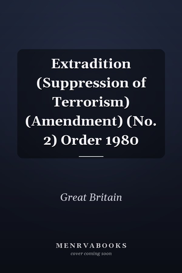 Extradition (Suppression of Terrorism) (Amendment) (No. 2) Order 1980