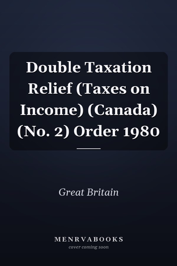 Double Taxation Relief (Taxes on Income) (Canada) (No. 2) Order 1980