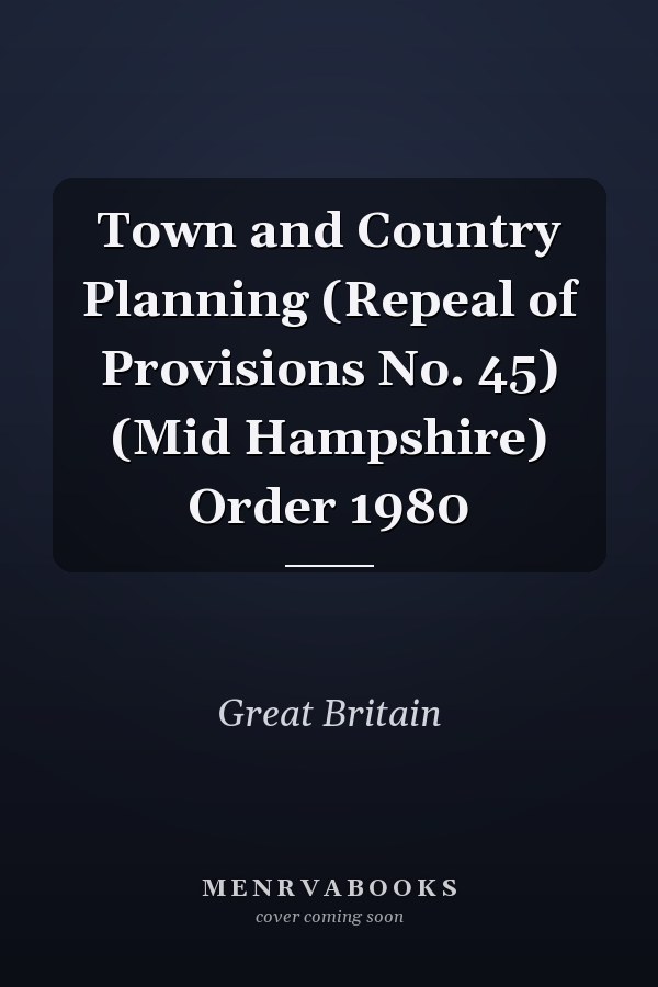 Town and Country Planning (Repeal of Provisions No. 45) (Mid Hampshire) Order 1980