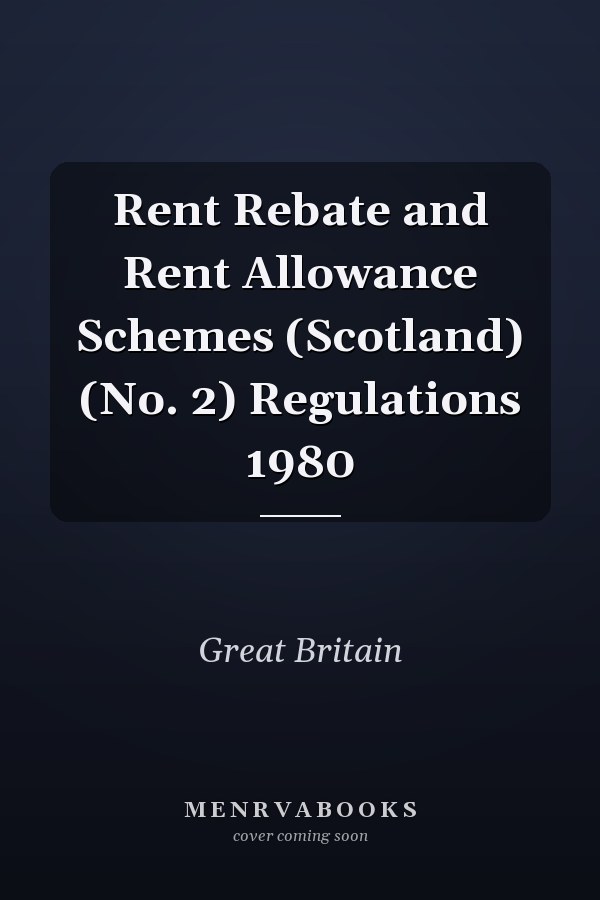 Rent Rebate and Rent Allowance Schemes (Scotland) (No. 2) Regulations 1980