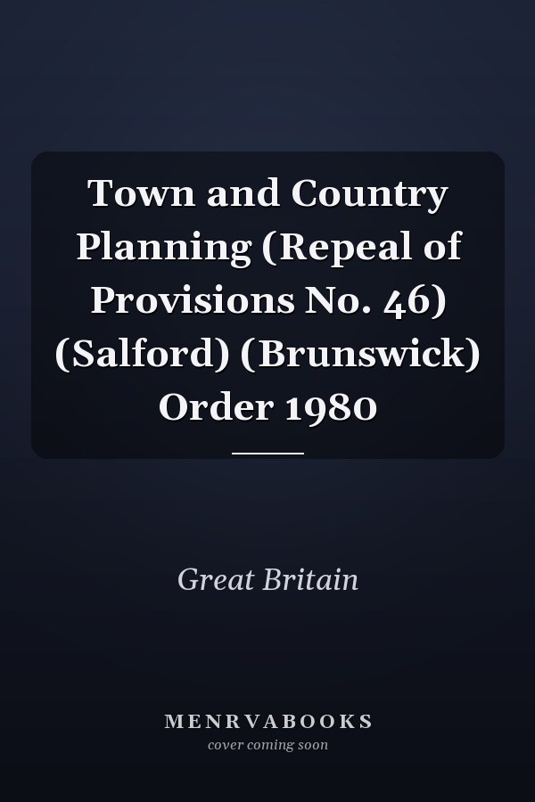 Town and Country Planning (Repeal of Provisions No. 46) (Salford) (Brunswick) Order 1980