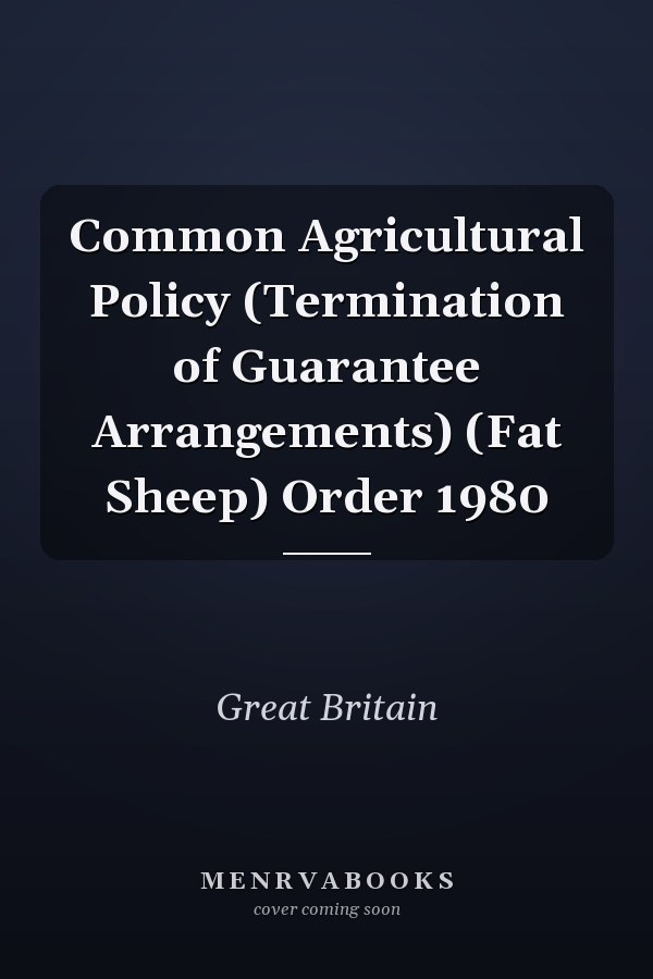 Common Agricultural Policy (Termination of Guarantee Arrangements) (Fat Sheep) Order 1980
