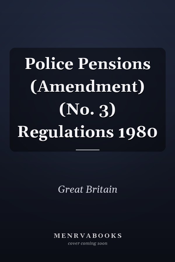 Police Pensions (Amendment) (No. 3) Regulations 1980