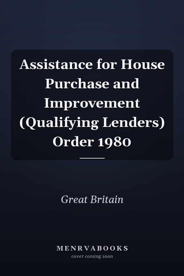 Assistance for House Purchase and Improvement (Qualifying Lenders) Order 1980
