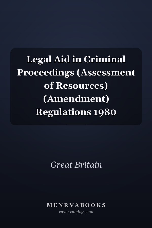 Legal Aid in Criminal Proceedings (Assessment of Resources) (Amendment) Regulations 1980