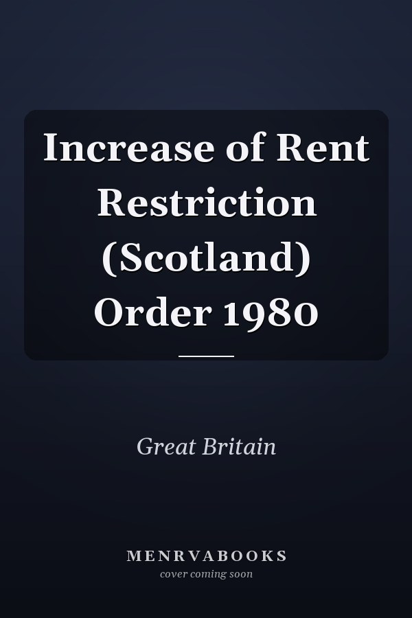 Increase of Rent Restriction (Scotland) Order 1980
