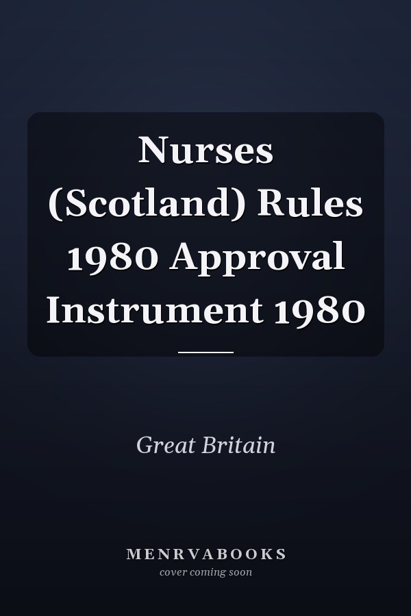 Nurses (Scotland) Rules 1980 Approval Instrument 1980