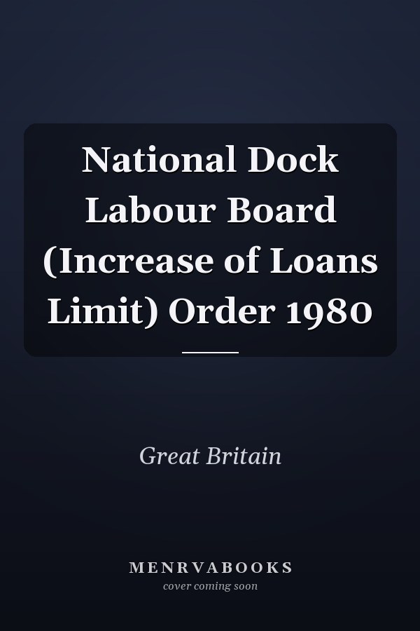 National Dock Labour Board (Increase of Loans Limit) Order 1980