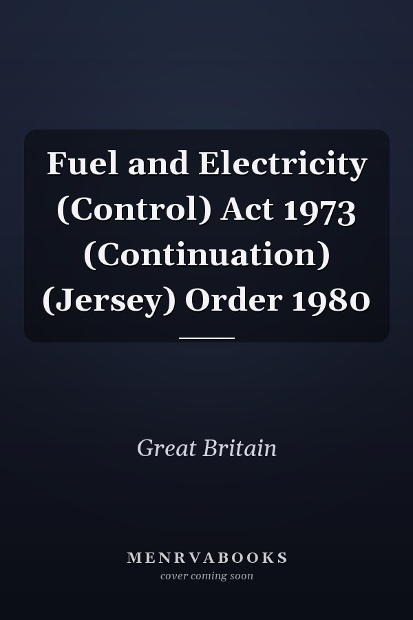 Fuel and Electricity (Control) Act 1973 (Continuation) (Jersey) Order 1980