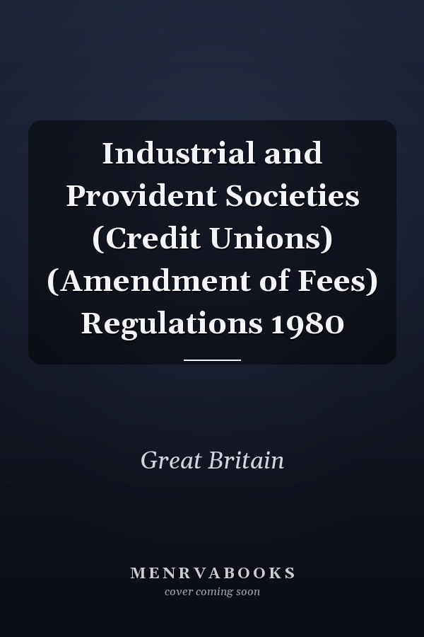 Industrial and Provident Societies (Credit Unions) (Amendment of Fees) Regulations 1980