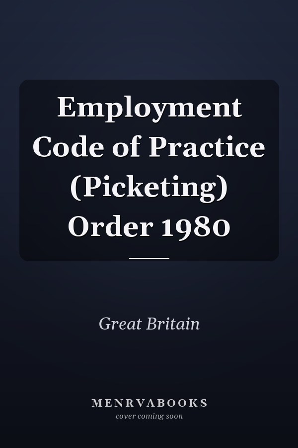Employment Code of Practice (Picketing) Order 1980