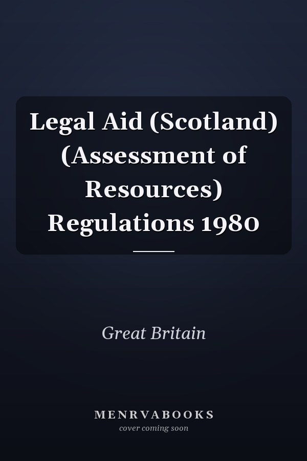 Legal Aid (Scotland) (Assessment of Resources) Regulations 1980