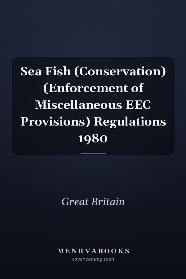 Sea Fish (Conservation) (Enforcement of Miscellaneous EEC Provisions) Regulations 1980