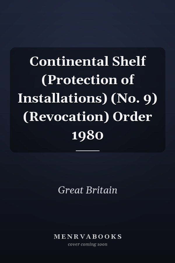 Continental Shelf (Protection of Installations) (No. 9) (Revocation) Order 1980