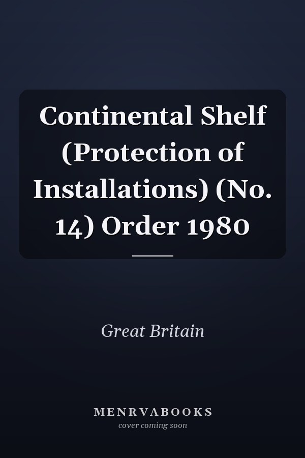 Continental Shelf (Protection of Installations) (No. 14) Order 1980