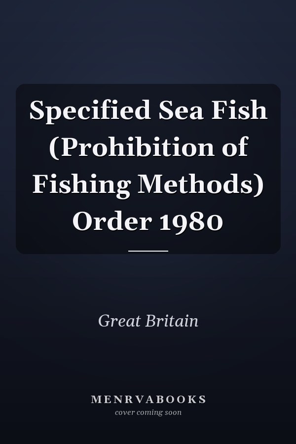 Specified Sea Fish (Prohibition of Fishing Methods) Order 1980