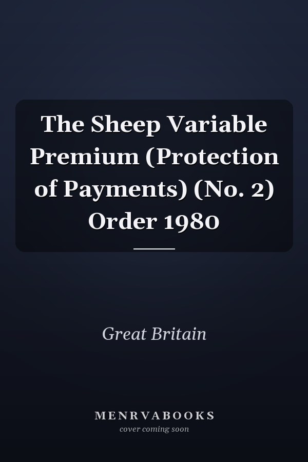 The Sheep Variable Premium (Protection of Payments) (No. 2) Order 1980