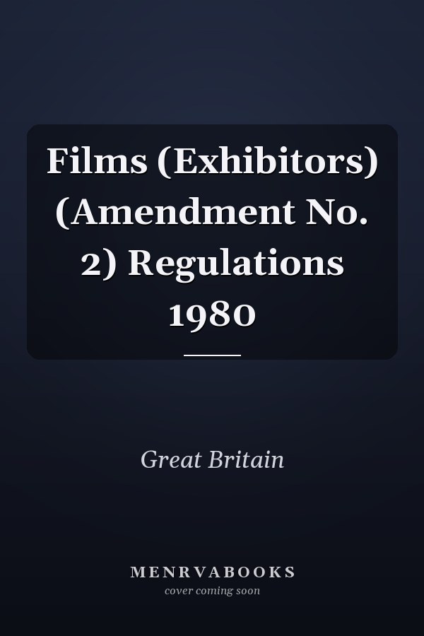 Films (Exhibitors) (Amendment No. 2) Regulations 1980