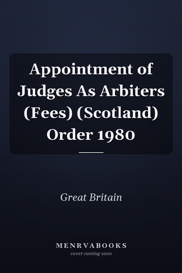 Appointment of Judges As Arbiters (Fees) (Scotland) Order 1980