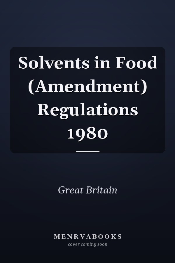 Solvents in Food (Amendment) Regulations 1980