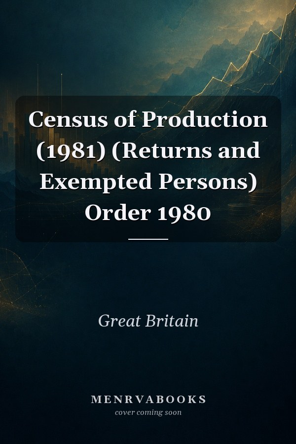 Census of Production (1981) (Returns and Exempted Persons) Order 1980