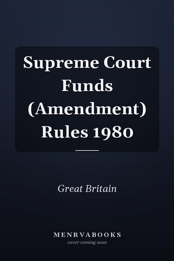 Supreme Court Funds (Amendment) Rules 1980