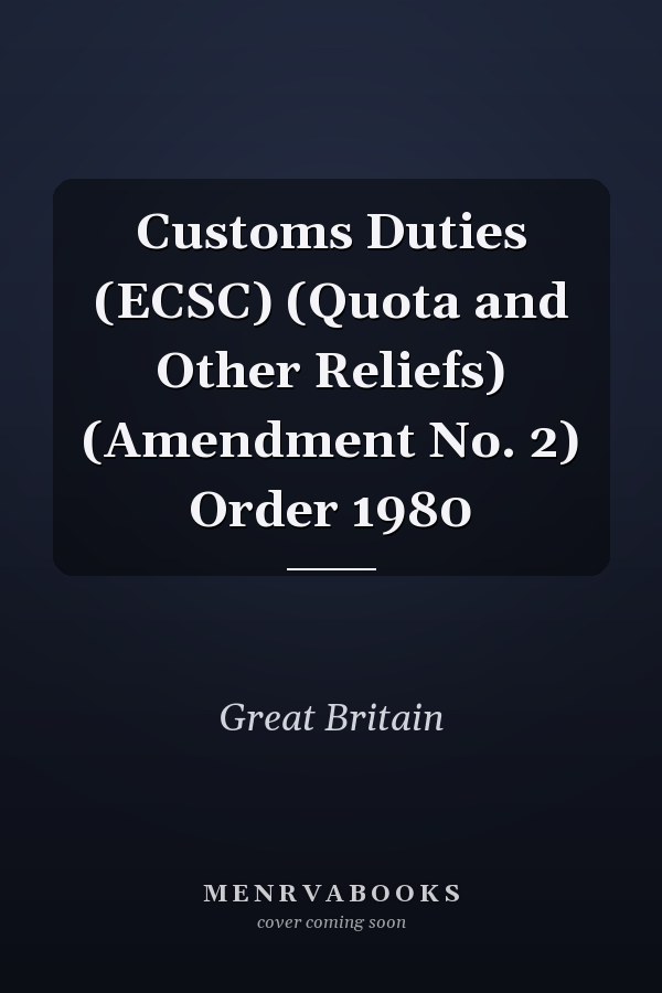 Customs Duties (ECSC) (Quota and Other Reliefs) (Amendment No. 2) Order 1980