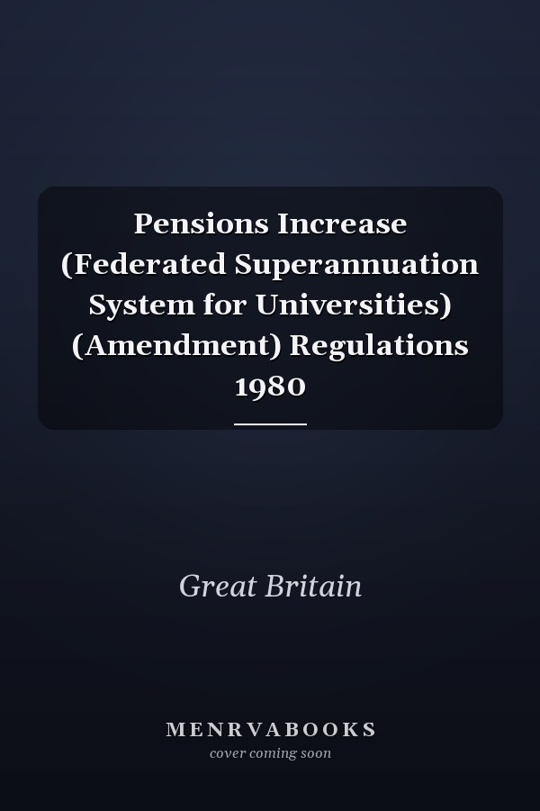 Pensions Increase (Federated Superannuation System for Universities) (Amendment) Regulations 1980