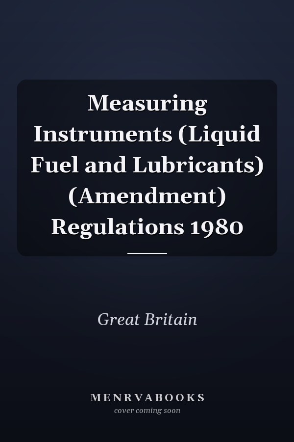 Measuring Instruments (Liquid Fuel and Lubricants) (Amendment) Regulations 1980