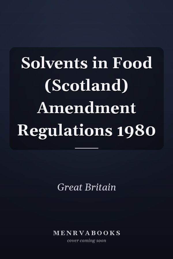 Solvents in Food (Scotland) Amendment Regulations 1980
