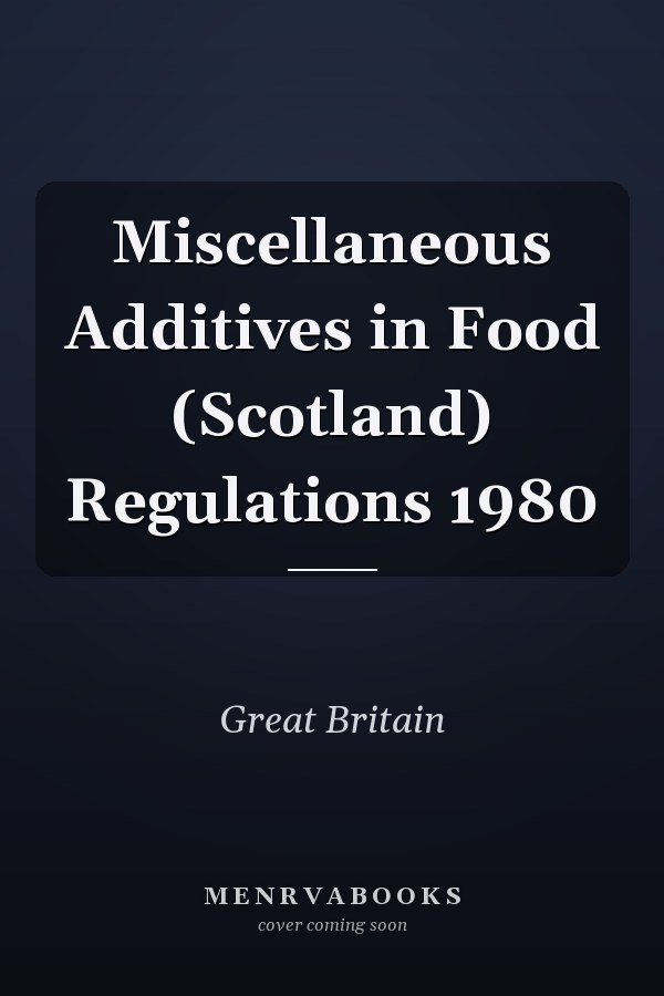 Miscellaneous Additives in Food (Scotland) Regulations 1980