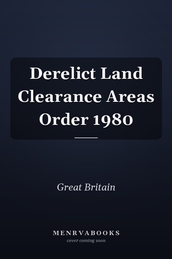 Derelict Land Clearance Areas Order 1980