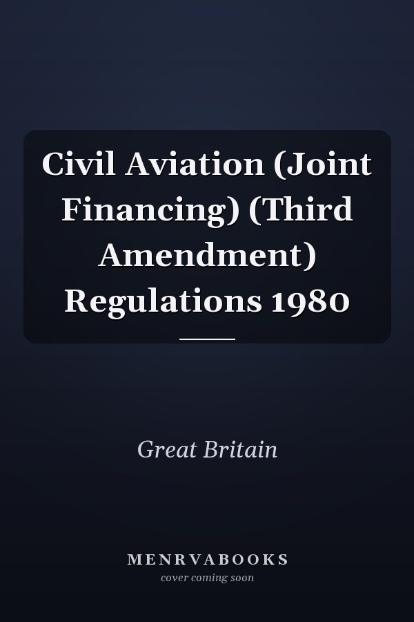 Civil Aviation (Joint Financing) (Third Amendment) Regulations 1980