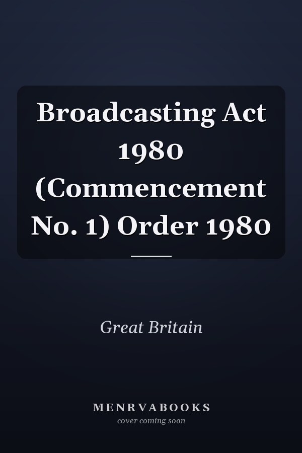 Broadcasting Act 1980 (Commencement No. 1) Order 1980