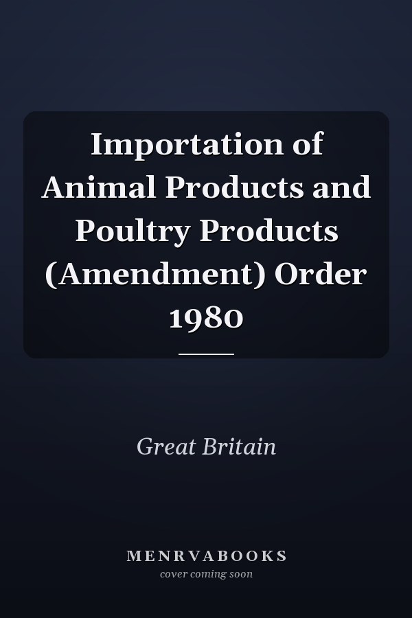 Importation of Animal Products and Poultry Products (Amendment) Order 1980