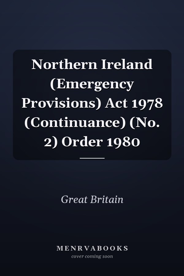 Northern Ireland (Emergency Provisions) Act 1978 (Continuance) (No. 2) Order 1980